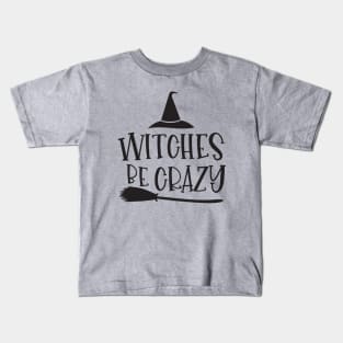 Witches Be Crazy Kids T-Shirt